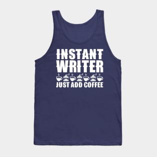 Instant Writer Just Add Coffee Tank Top